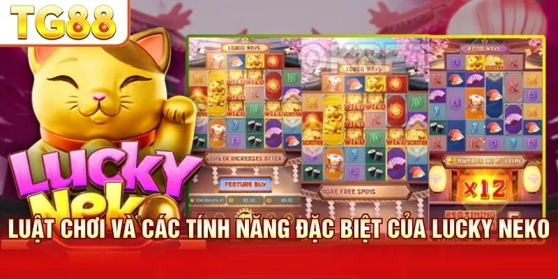 Luật chơi Lucky Neko giải thích các cơ chế thưởng độc đáo